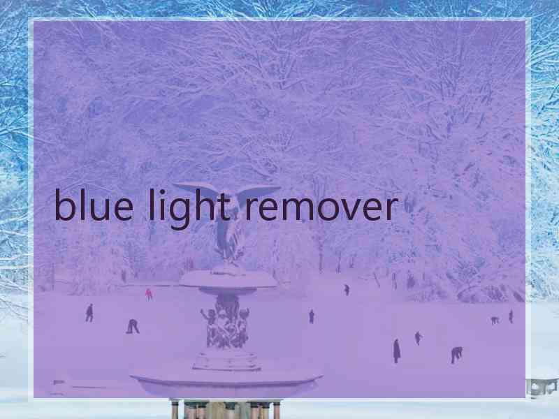 blue light remover