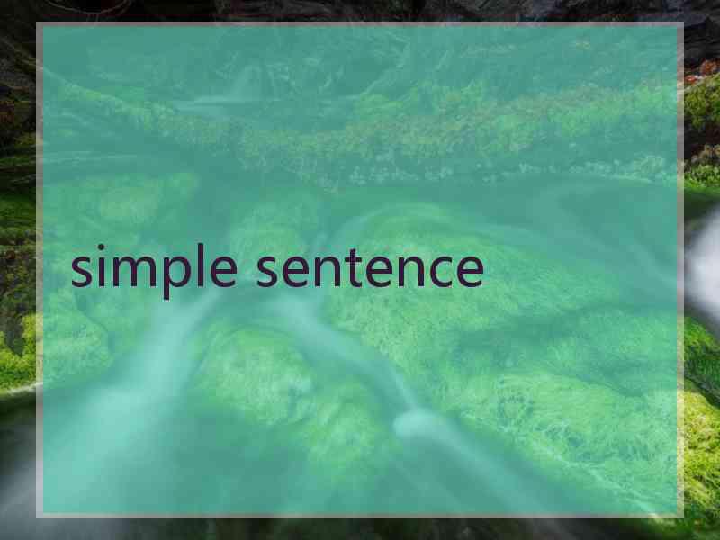simple sentence simple sentence