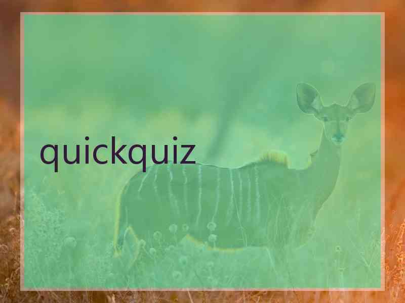quickquiz quickquiz