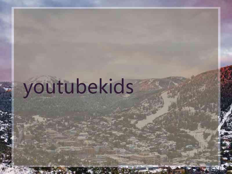 youtubekids youtubekids