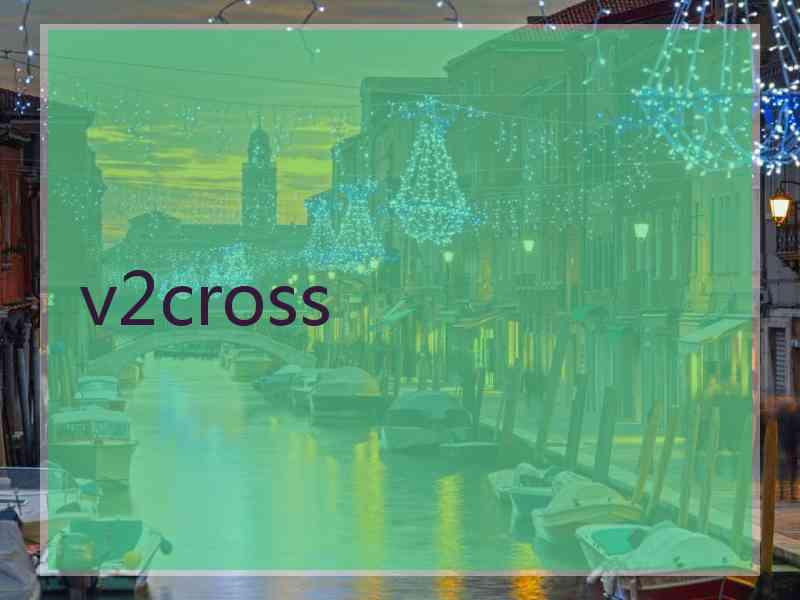 v2cross v2cross