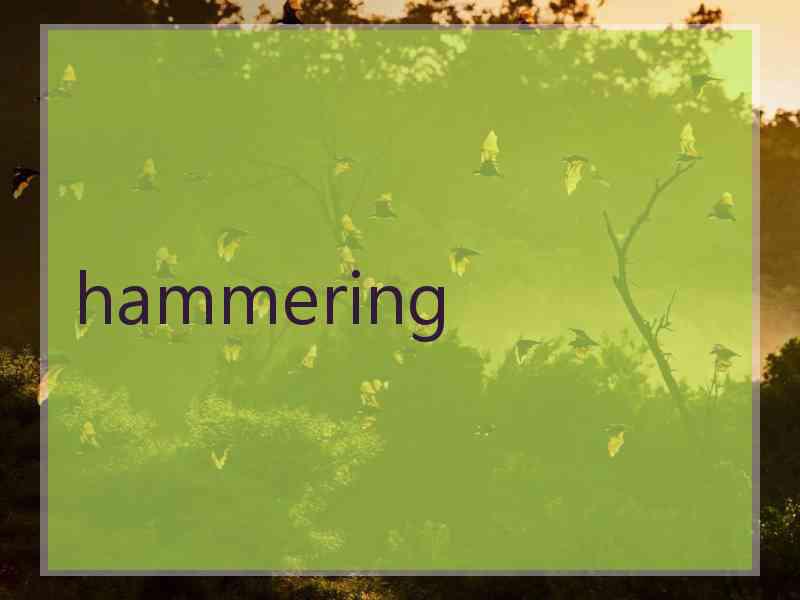 hammering