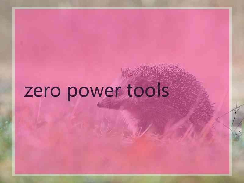 zero power tools