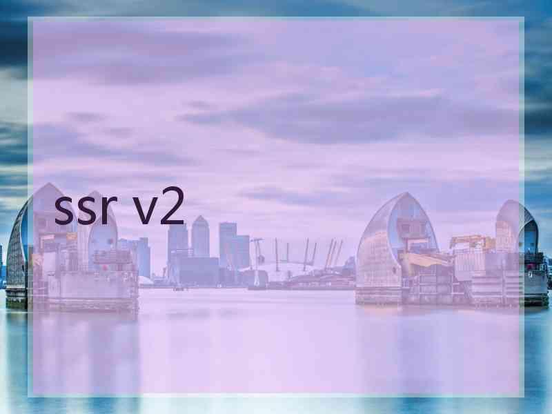 ssr v2