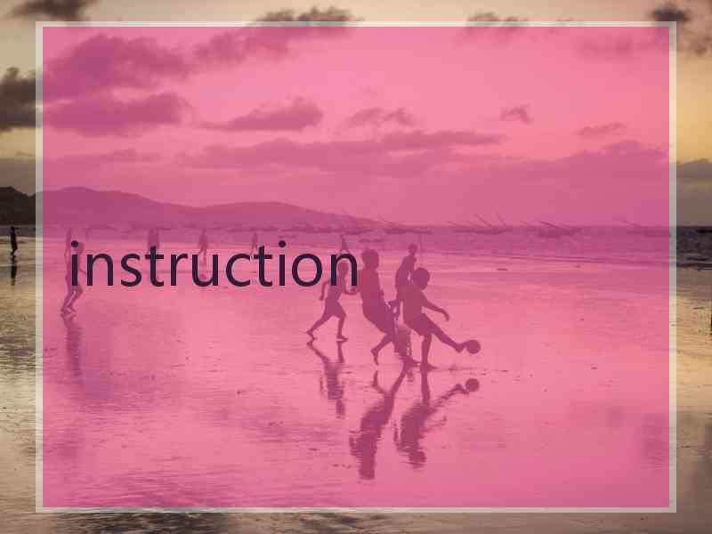 instruction