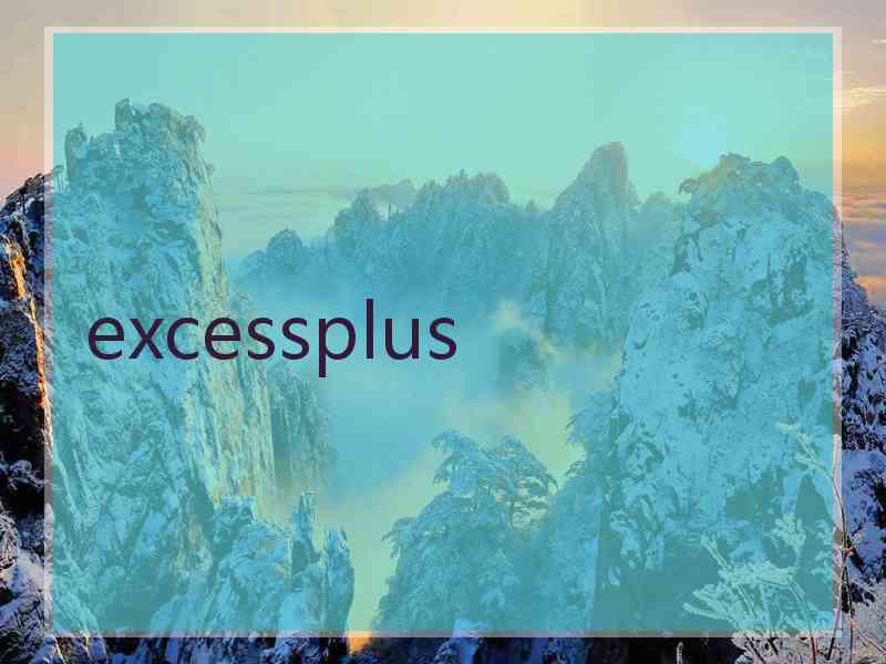 excessplus