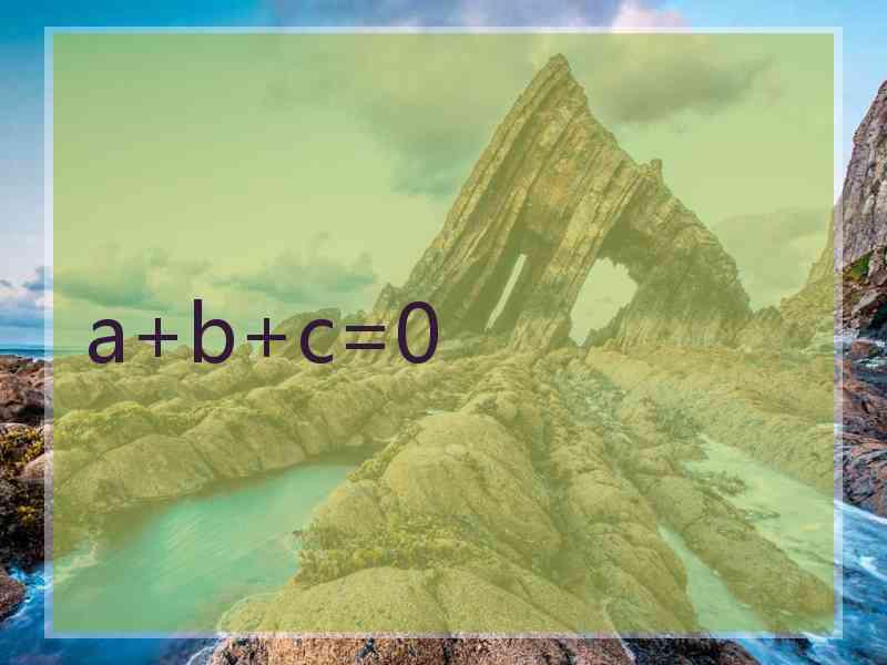 a+b+c=0