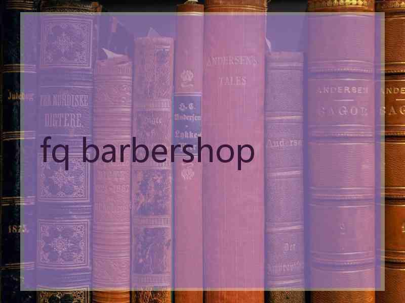 fq barbershop