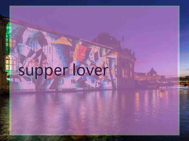 supper lover
