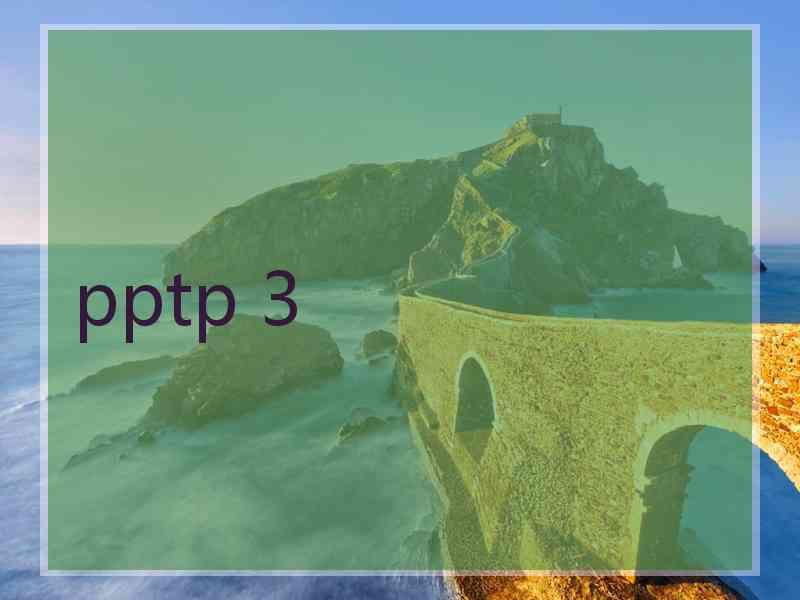 pptp 3