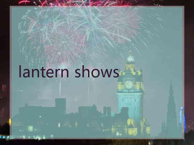 lantern shows