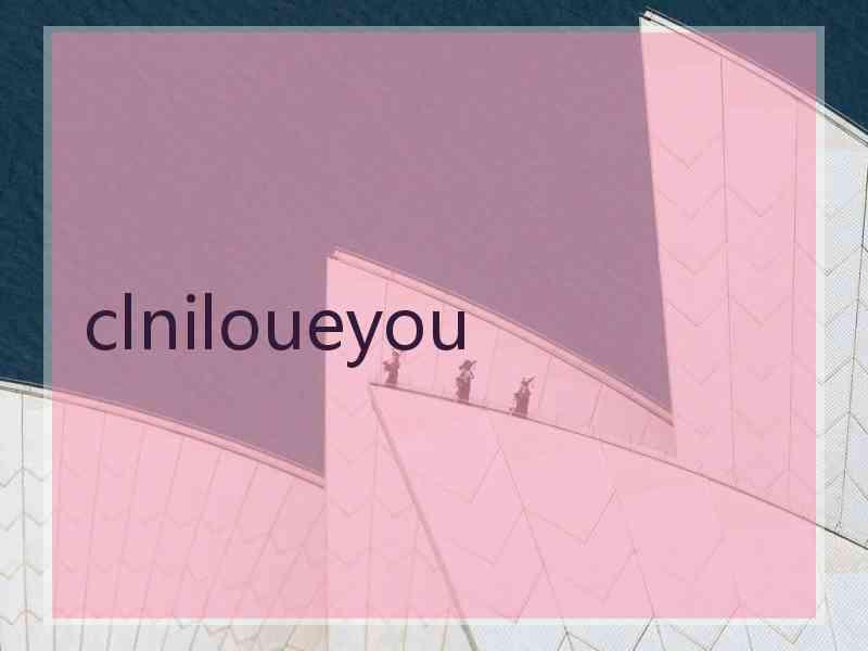 clniloueyou