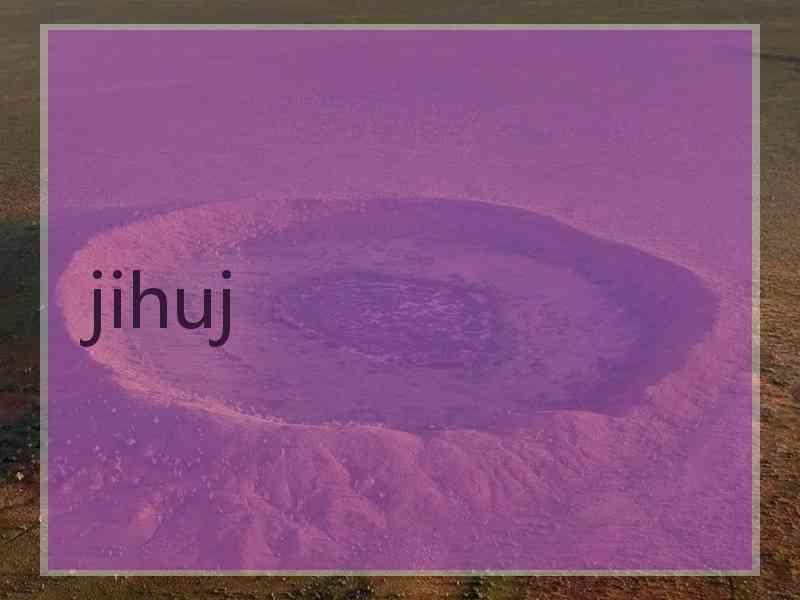 jihuj