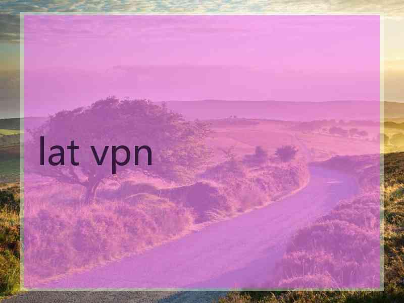 lat vpn